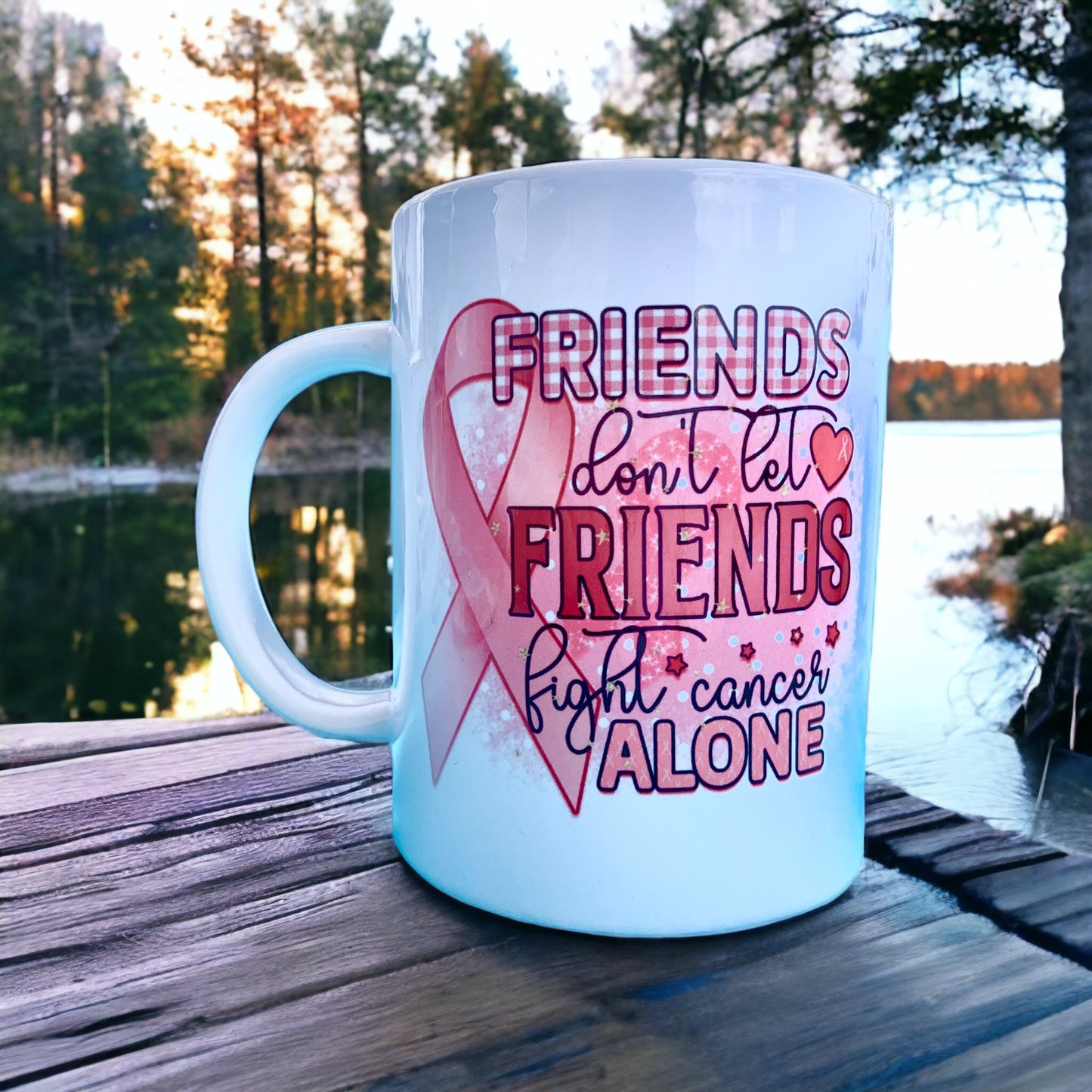 Friends don't let friend's fight cancer alone mug